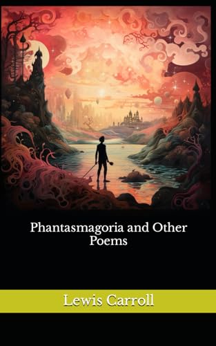 Phantasmagoria and Other Poems: The 1869 Literary Poetry Classic von Independently published